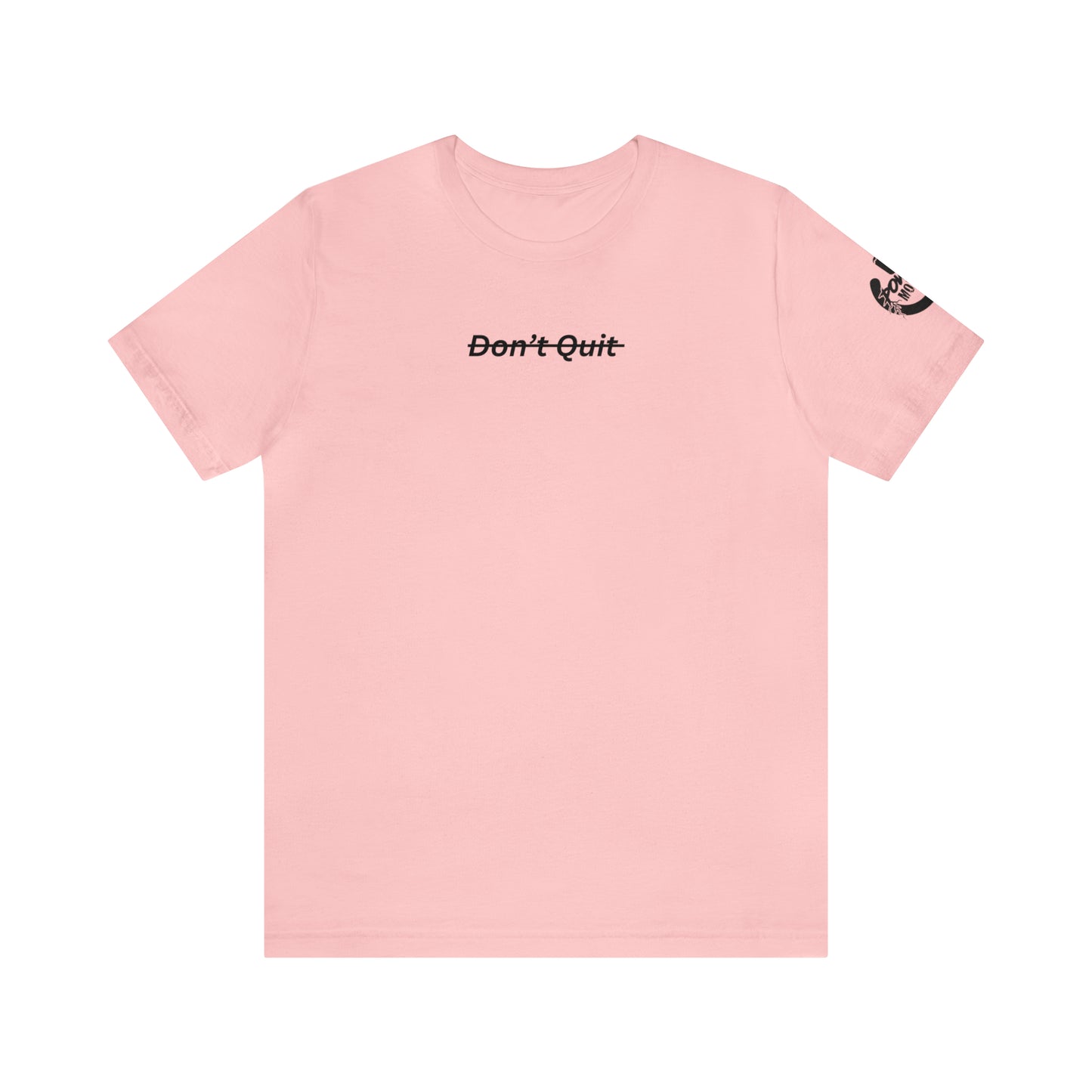 Don't Quit Tee