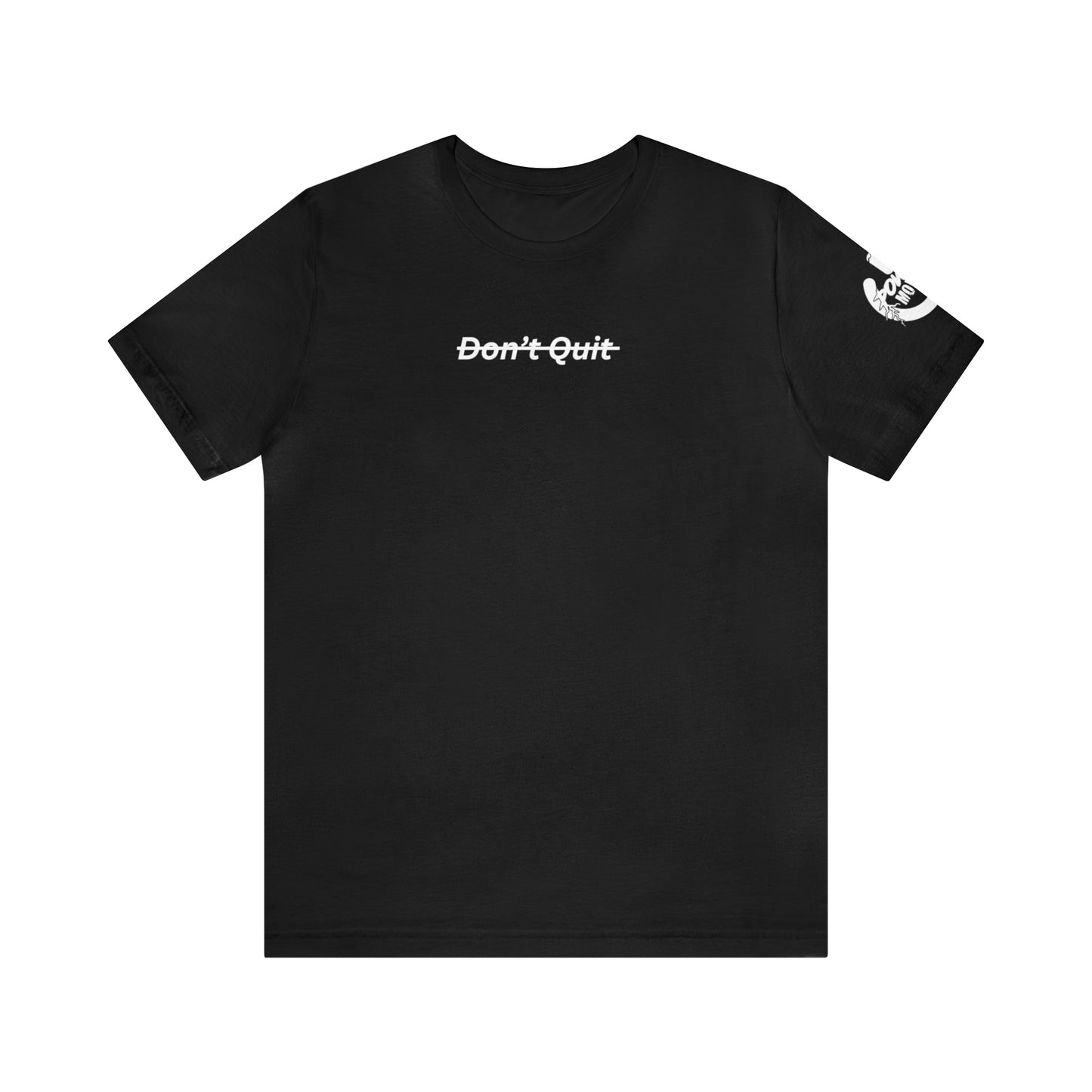 Don't Quit Tee