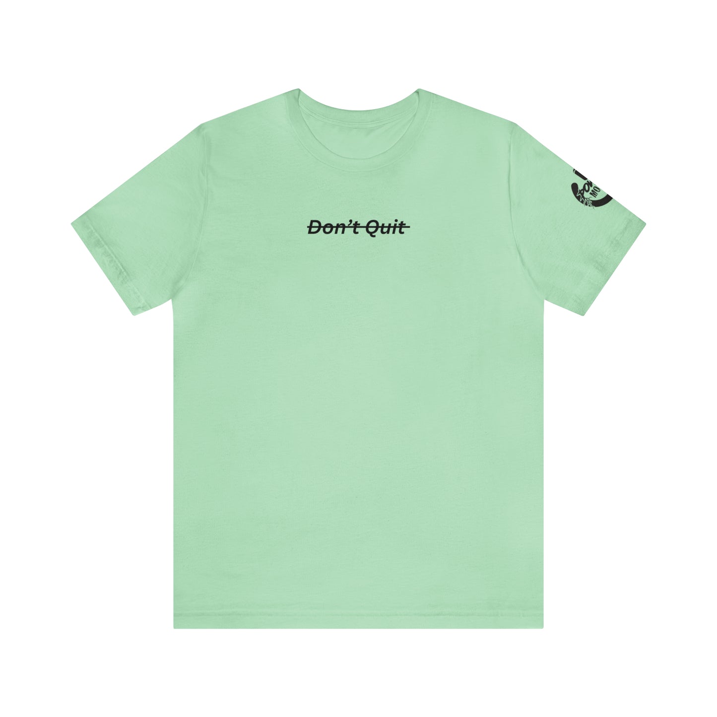 Don't Quit Tee