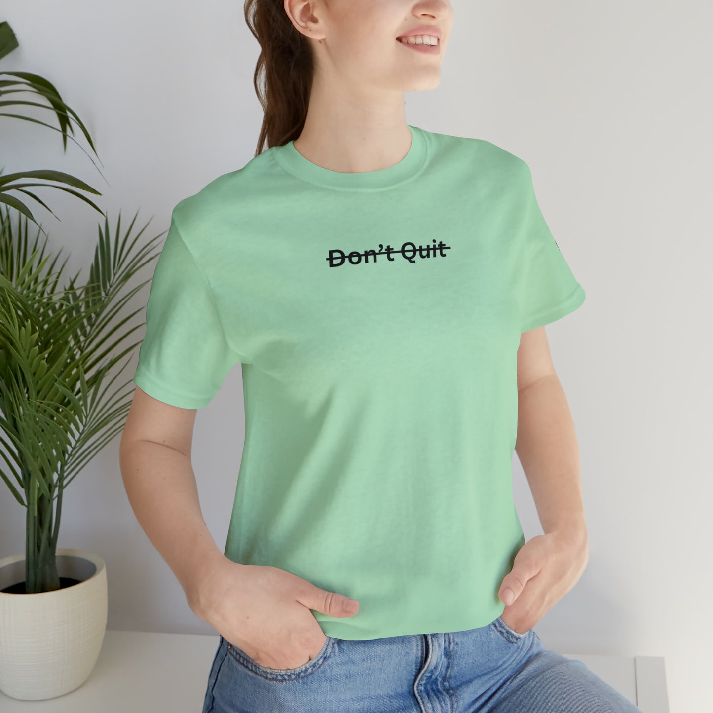 Don't Quit Tee