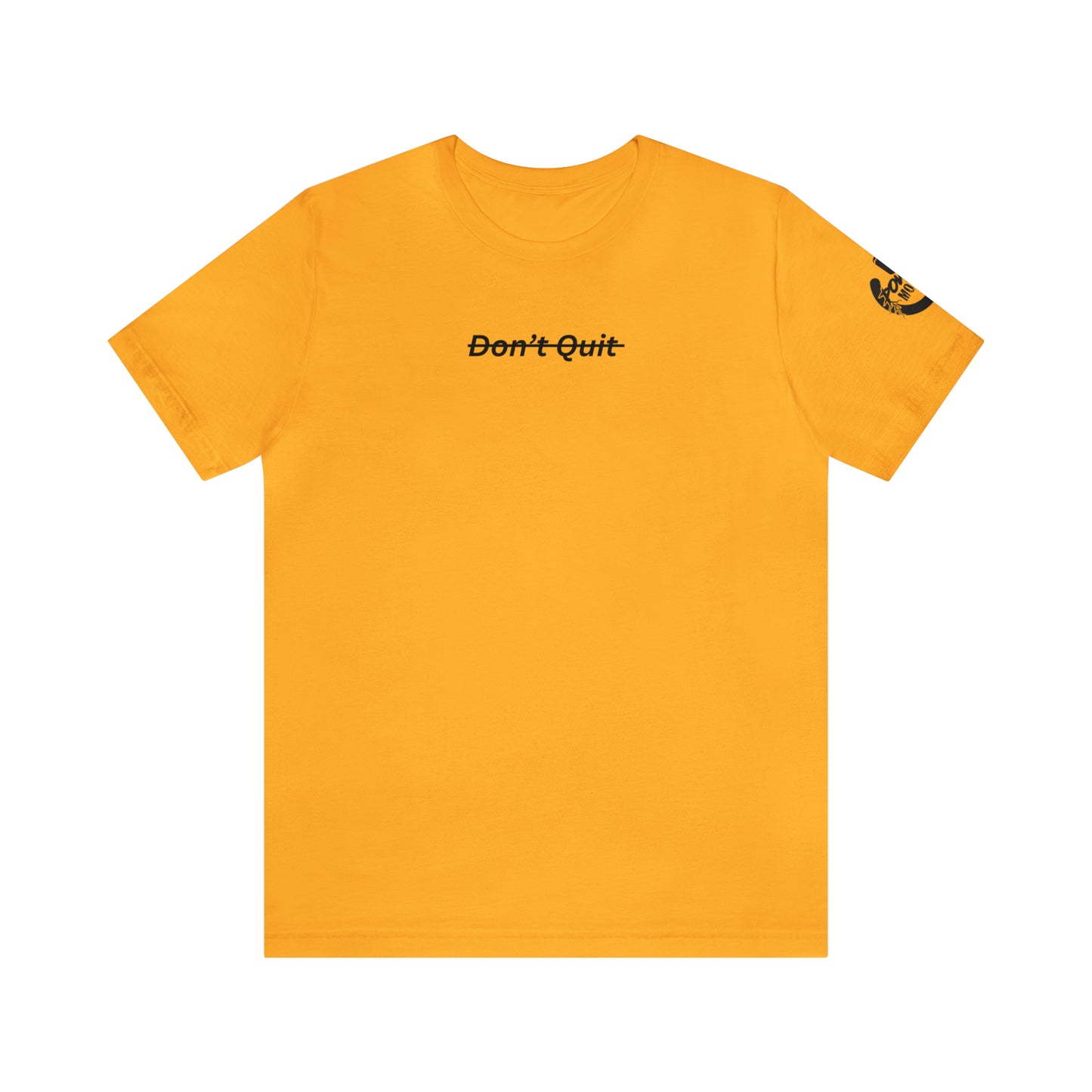 Don't Quit Tee