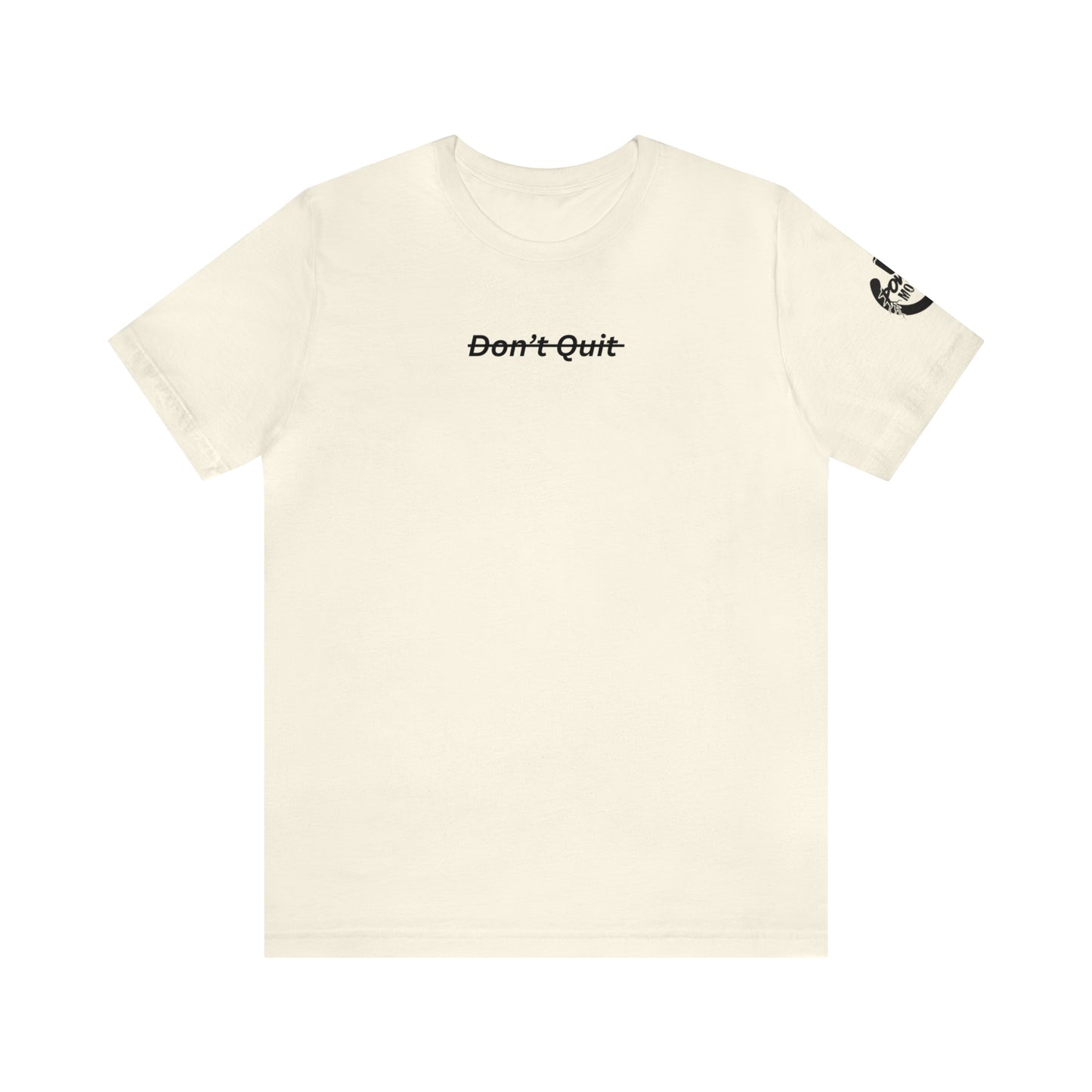 Don't Quit Tee