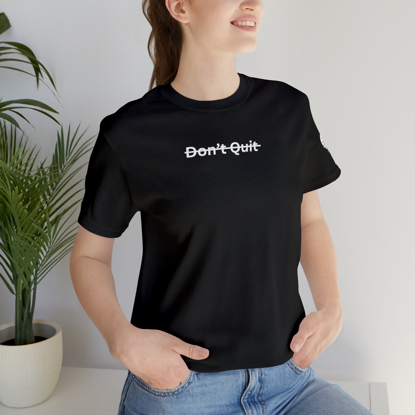 Don't Quit Tee