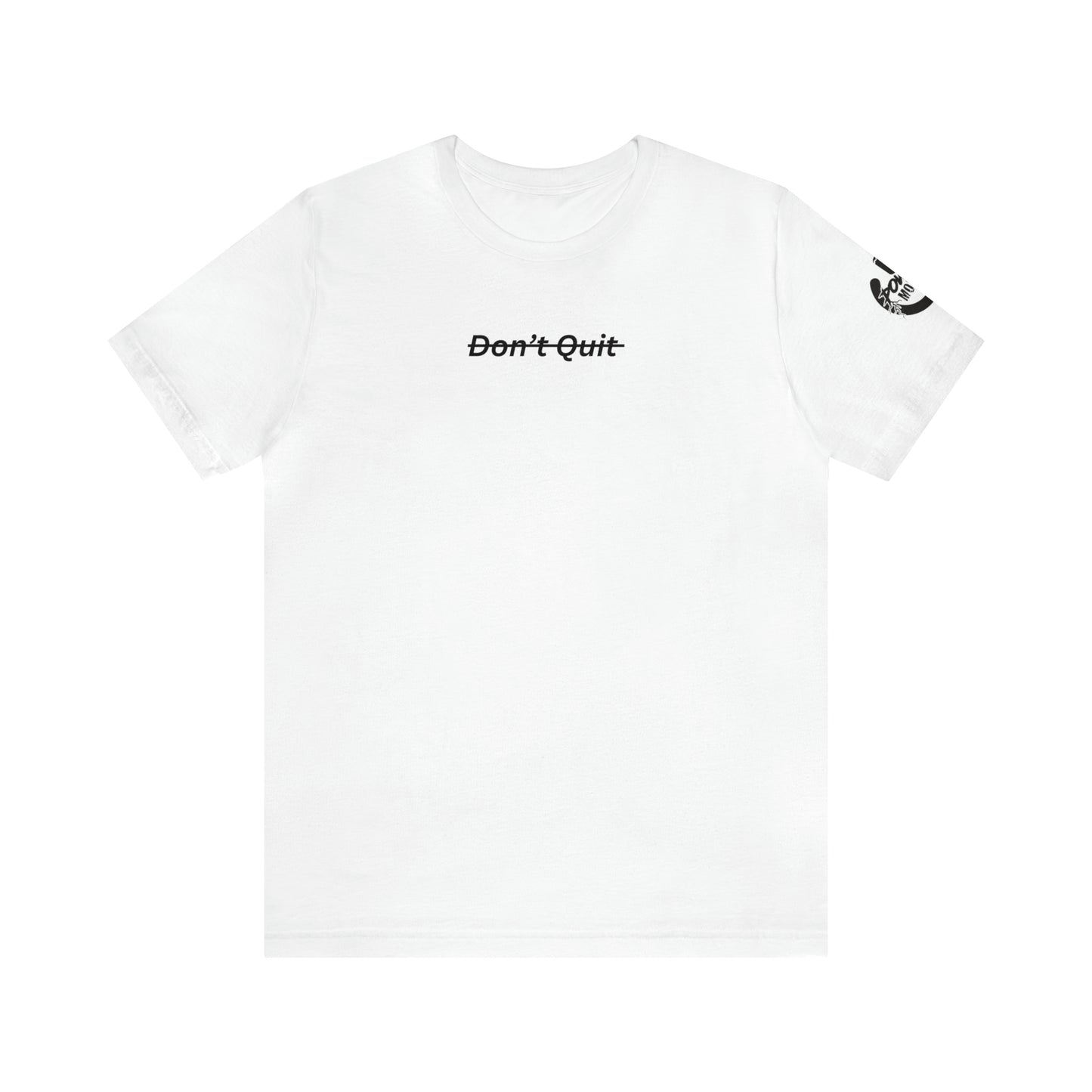 Don't Quit Tee