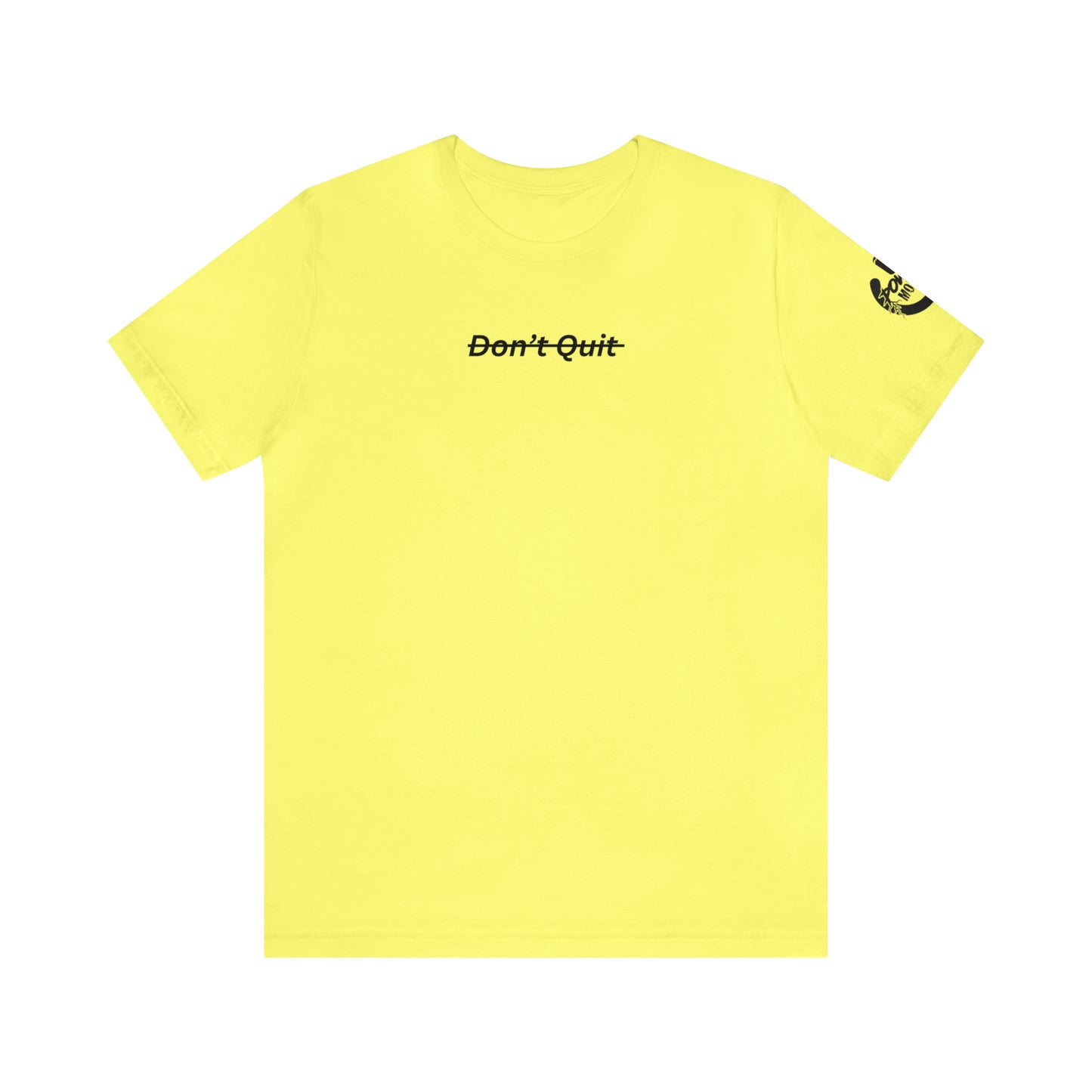 Don't Quit Tee